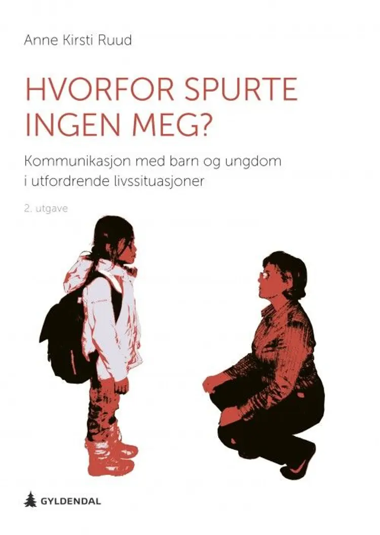 Hvorfor spurte ingen meg? : kommunikasjon med barn i utfordrende livssituasjoner af Anne Kirsti Ruud