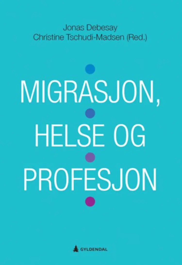 Migrasjon, helse og profesjon af Jonas Debesay