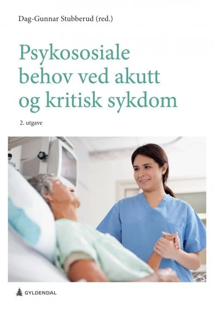Psykososiale behov ved akutt og kritisk sykdom af Dag-Gunnar Stubberud (red.)