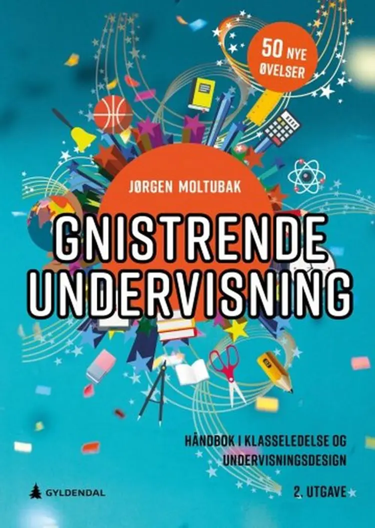 Gnistrende undervisning : håndbok i klasseledelse og undervisningsdesign - Jørgen Moltubak af Jørgen Moltubak