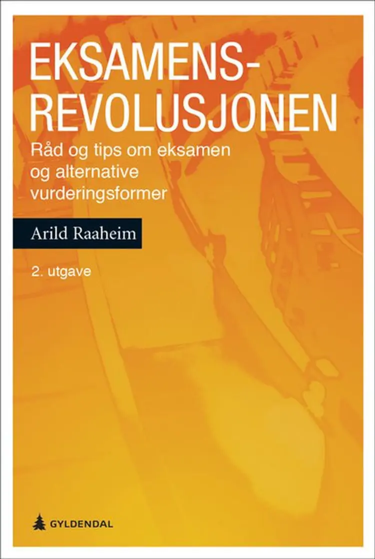 Eksamensrevolusjonen : råd og tips om eksamen og alternative vurderingsformer - Arild Raaheim af Arild Raaheim