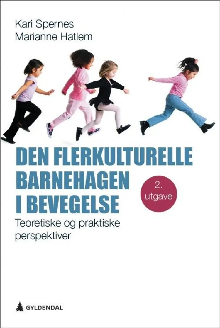 Den flerkulturelle barnehagen i bevegelse : teoretiske og praktiske perspektiver - Marianne Hatlem, Kari Spernes af Kari Spernes