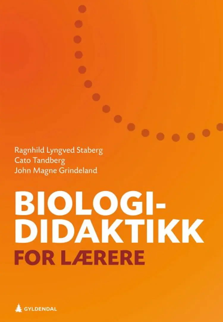 Biologididaktikk for lærere - Ragnhild L. Staberg, Cato Tandberg, John Magne Grindeland af Ragnhild L. Staberg