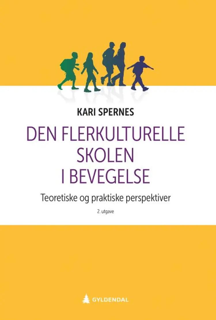 Den flerkulturelle skolen i bevegelse : teoretiske og praktiske perspektiver - Kari Spernes af Kari Spernes