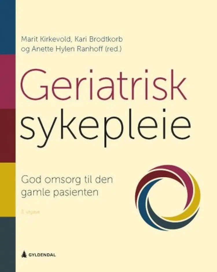 Geriatrisk sykepleie : god omsorg til den gamle pasienten af Marit Kirkevold