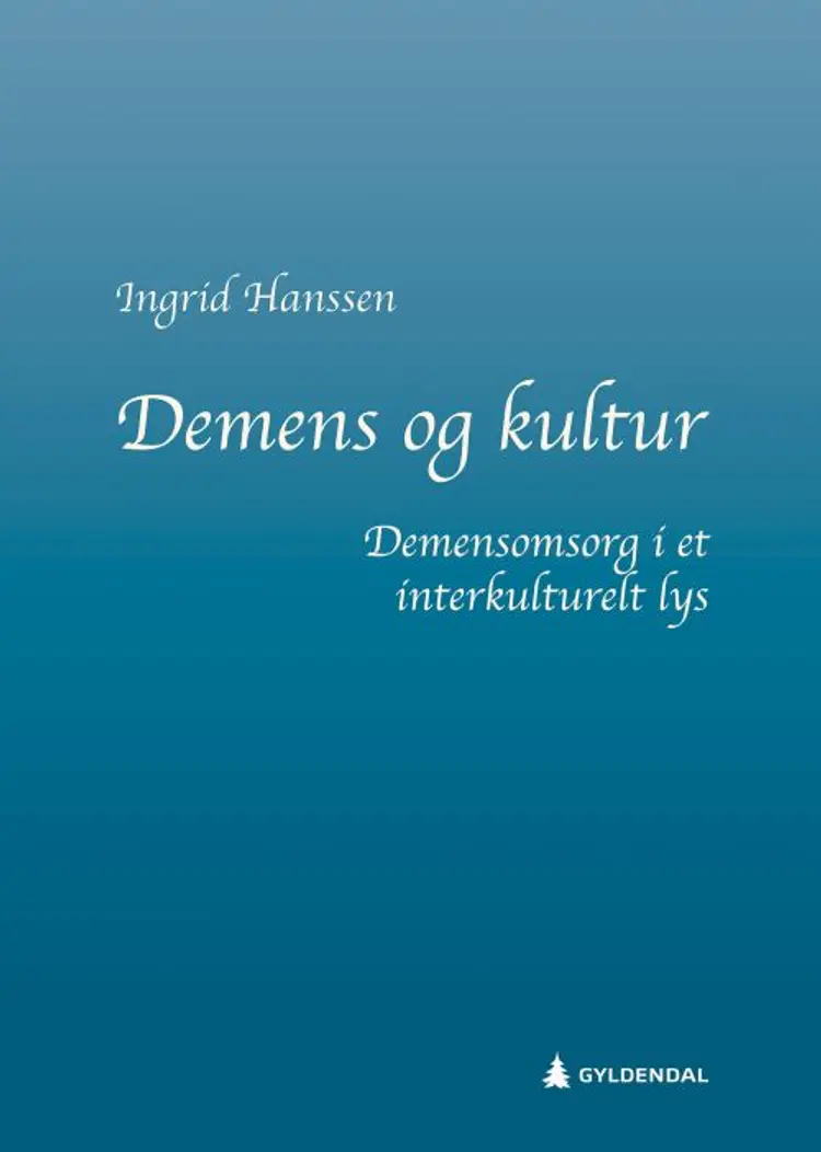 Demens og kultur : demensomsorg i et interkulturelt lys af Ingrid Hanssen
