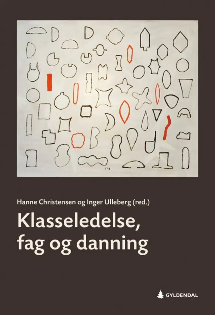 Klasseledelse, fag og danning - Inger Ulleberg (red.), Hanne Christensen af Hanne Christensen