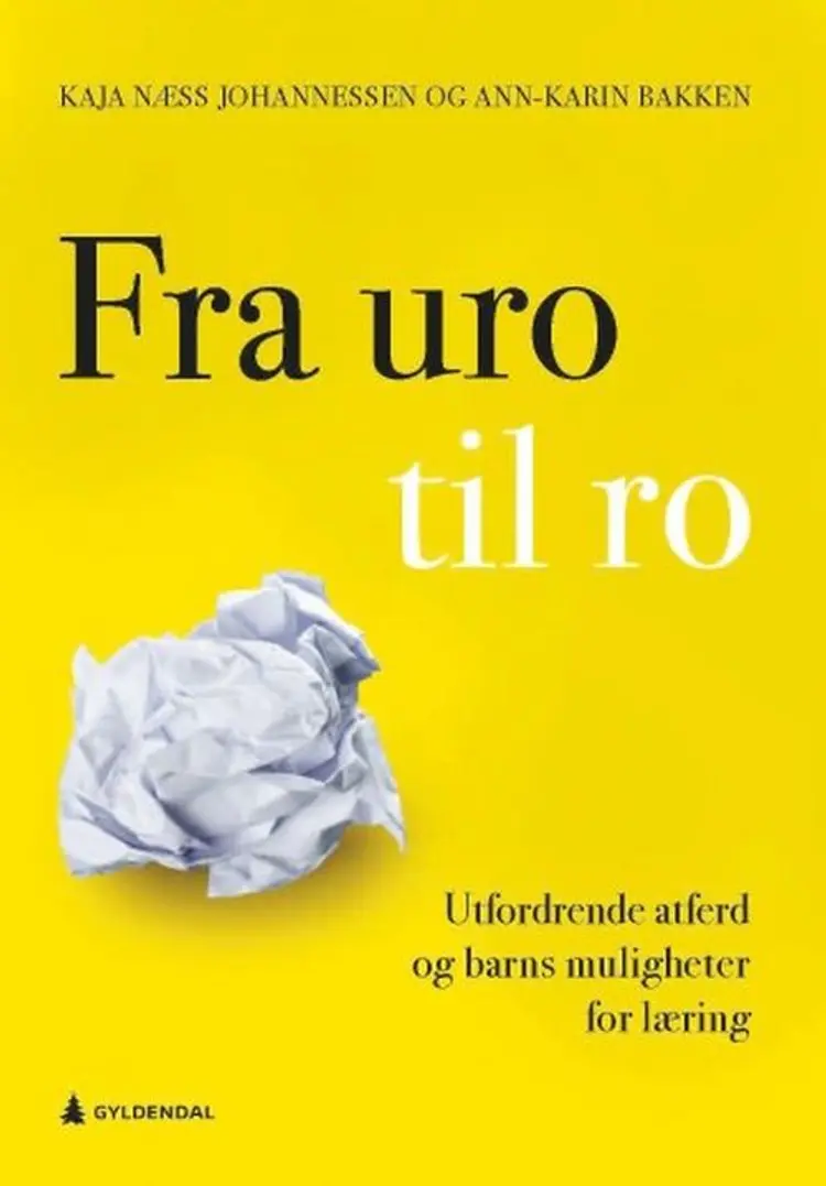 Fra uro til ro : utfordrende atferd og barns muligheter for læring af Kaja Næss Johannessen