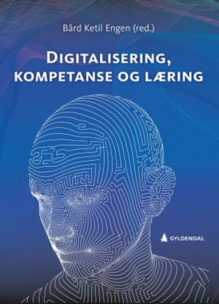 Digitalisering, kompetanse og læring af Bård Ketil Engen