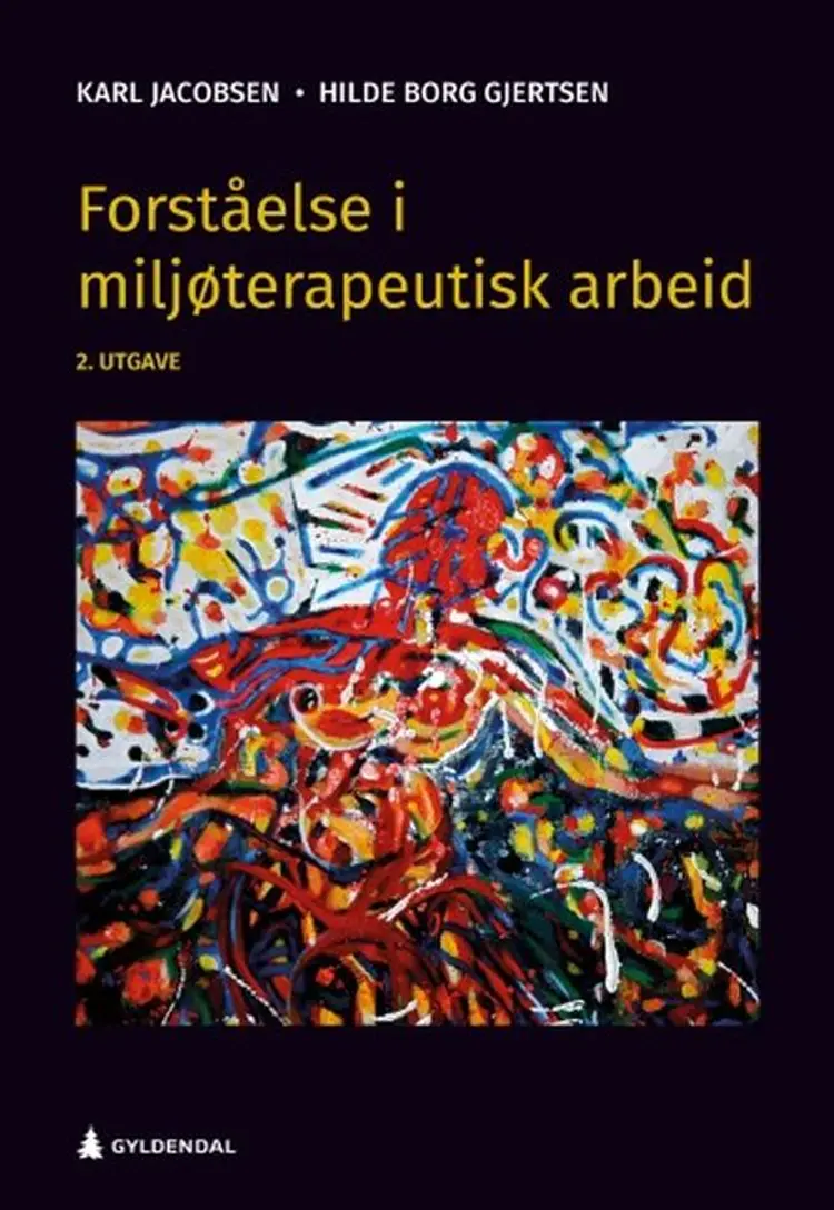 Forståelse i miljøterapeutisk arbeid (2. utg.) - Hilde Borg Gjertsen, Karl Jacobsen af Karl Jacobsen