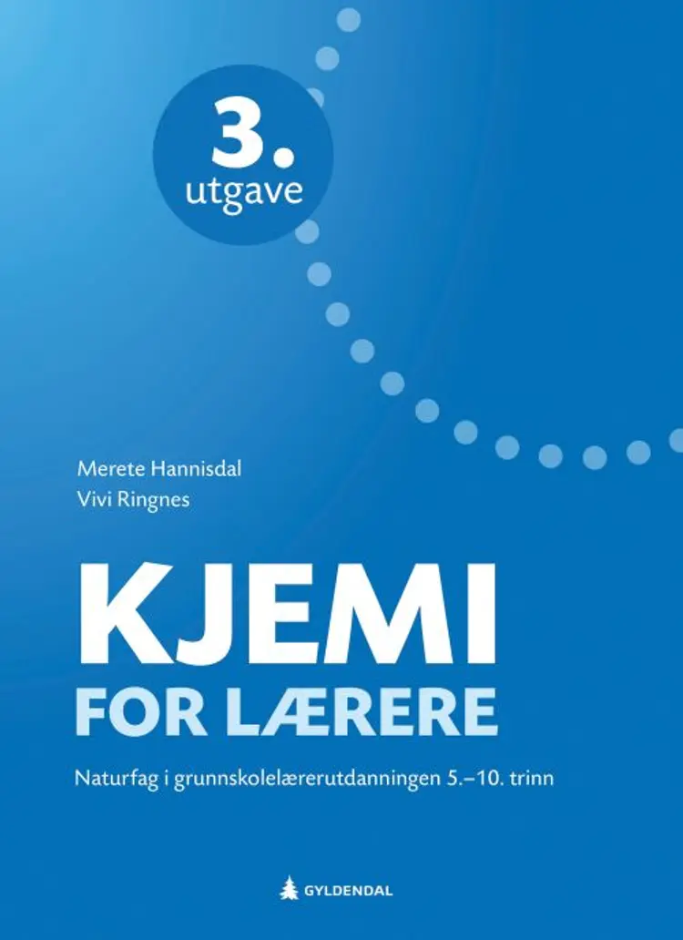 Kjemi for lærere : naturfag i grunnskolelærerutdanningen : 5.-10. trinn af Merete Hannisdal