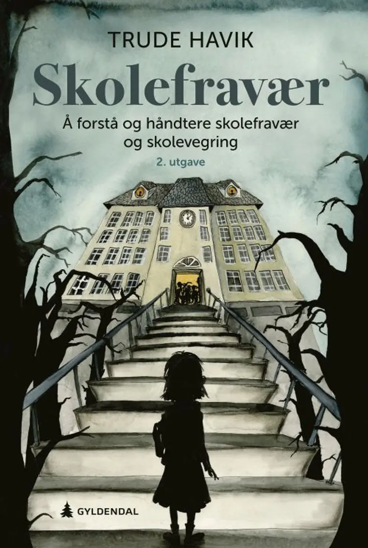 Skolefravær : å forstå og håndtere skolefravær og skolevegring af Trude Havik