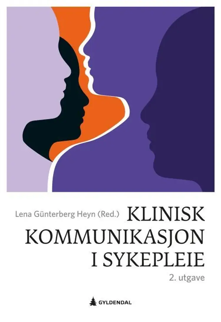 Klinisk kommunikasjon i sykepleie af Lena Günterberg Heyn (red.)