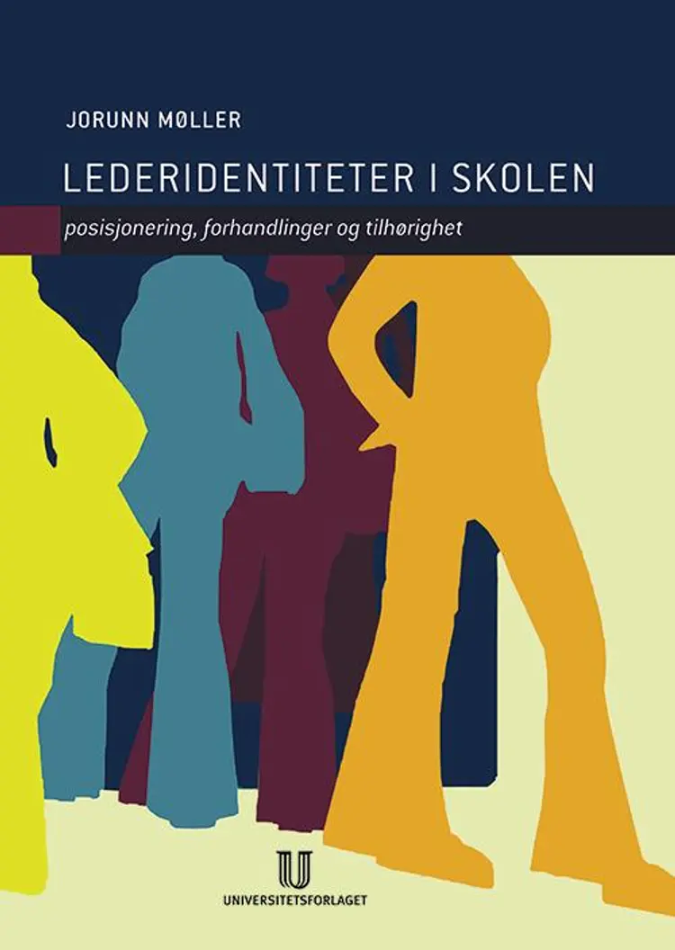 Lederidentiteter i skolen : posisjonering, forhandlinger og tilhørighet af Jorunn Møller