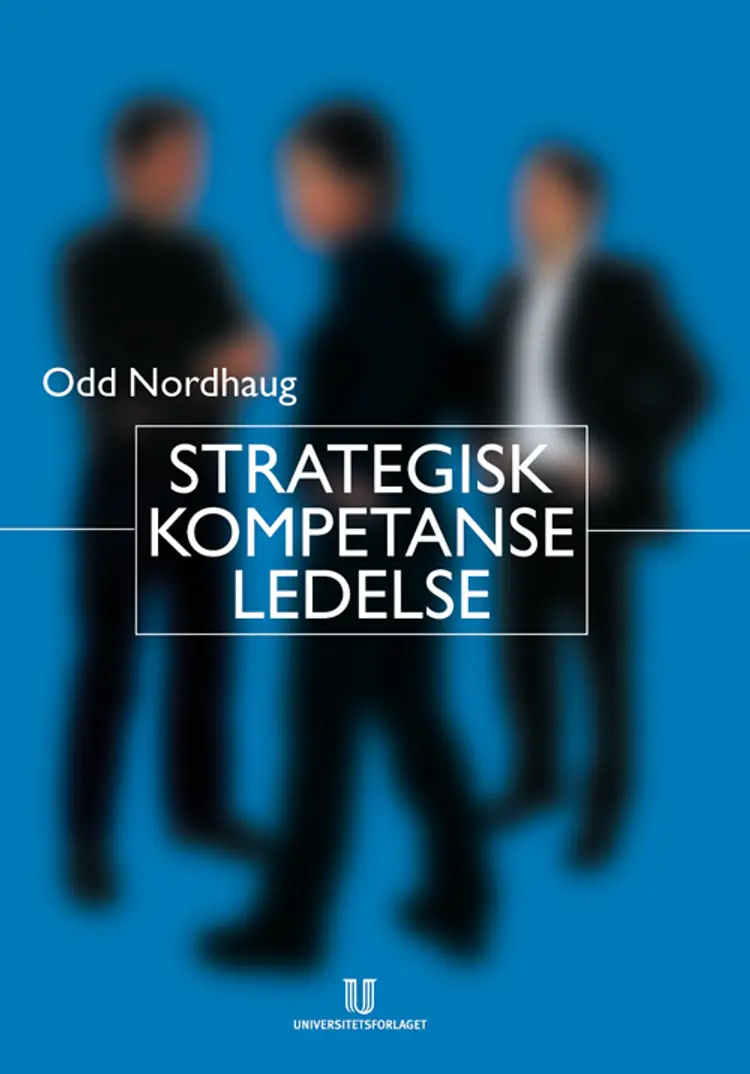 Strategisk kompetanseledelse : teori og praksis af Odd Nordhaug