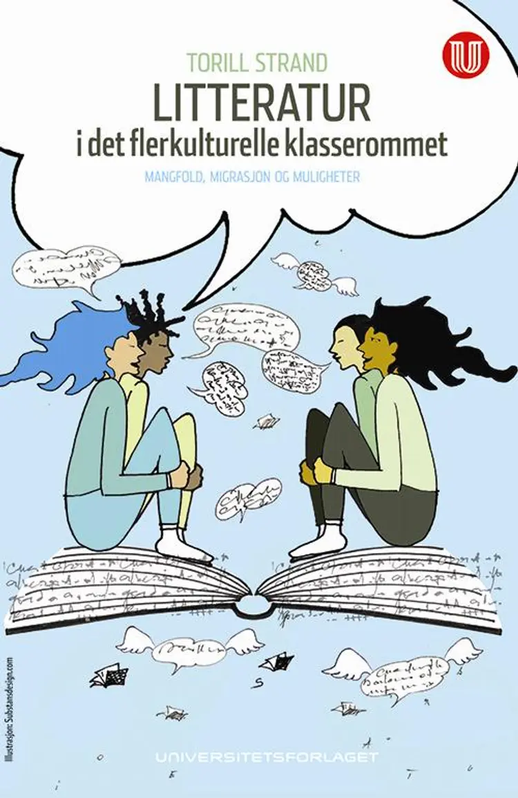 Litteratur i det flerkulturelle klasserommet : mangfold, migrasjon og muligheter af Torill Strand
