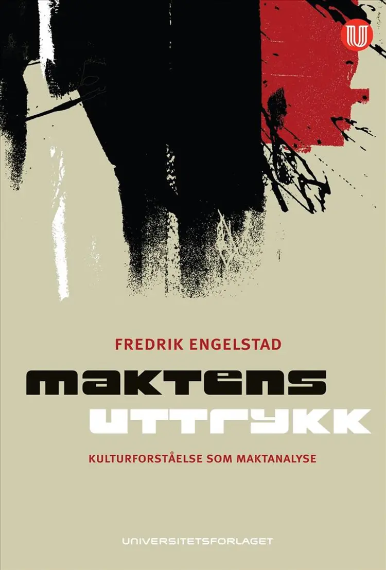 Maktens uttrykk : kulturforståelse som maktanalyse af Fredrik Engelstad