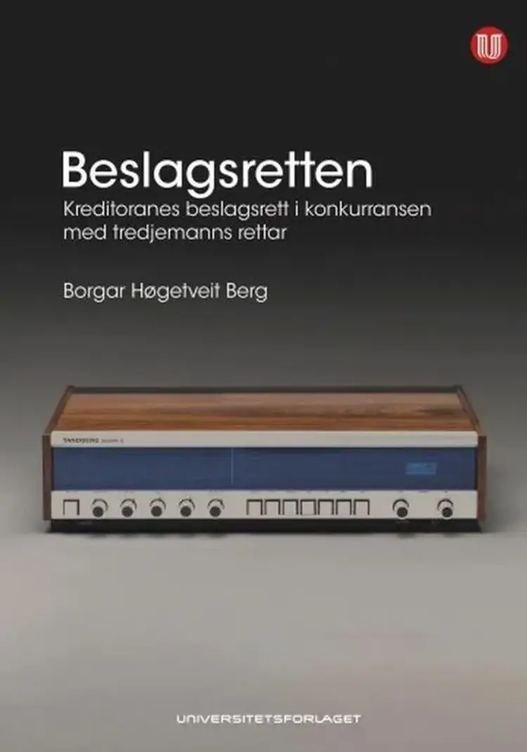 Beslagsretten : beslagsretten til kreditorane i konkurranse med rettane til tredjemann af Borgar Høgetveit Berg