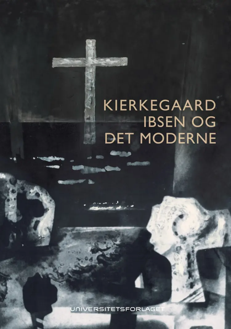 Kierkegaard, Ibsen og det moderne af Niels Jørgen Cappelørn