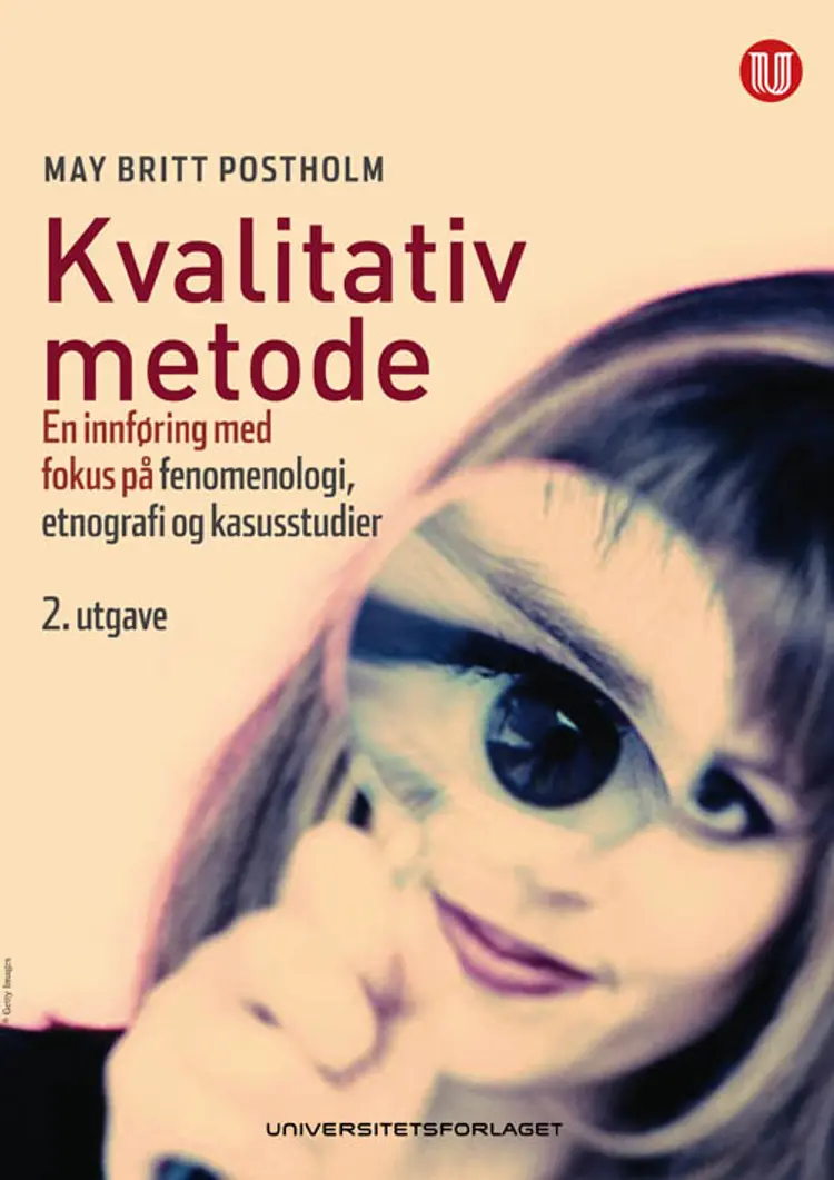 Kvalitativ metode : en innføring med fokus på fenomenologi, etnografi og kasusstudier af May Britt Postholm