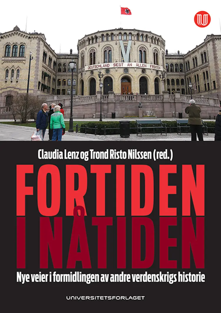 Fortiden i nåtiden : nye veier i formidlingen av andre verdenskrigs historie af Claudia Lenz