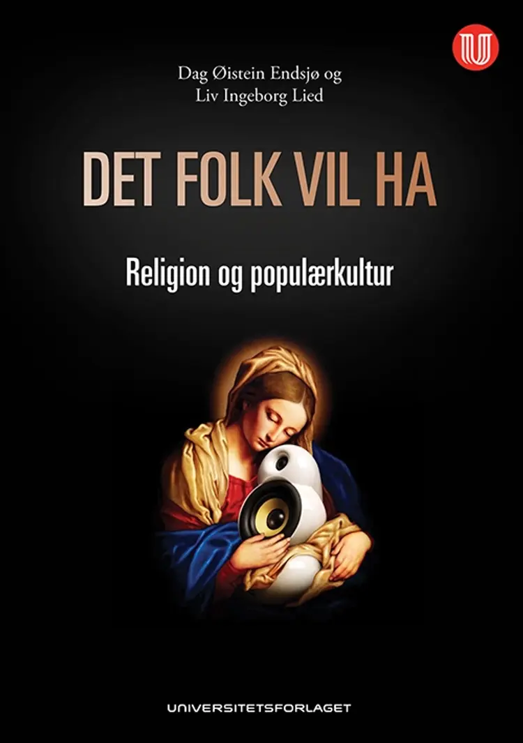 Det folk vil ha : religion og populærkultur af Dag Øistein Endsjø