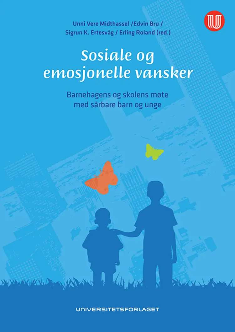 Sosiale og emosjonelle vansker : barnehagens og skolens møte med sårbare barn og unge af Unni Vere Midthassel