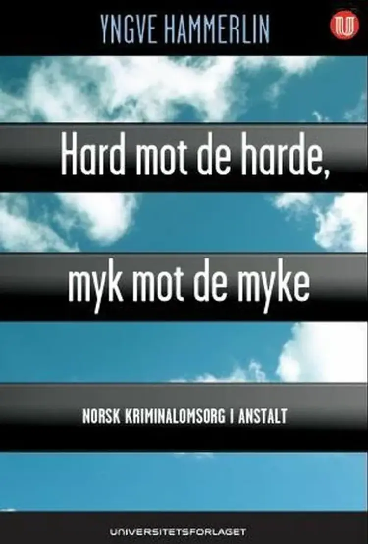 Hard mot de harde, myk mot de myke : norsk kriminalomsorg i anstalt af Yngve Hammerlin