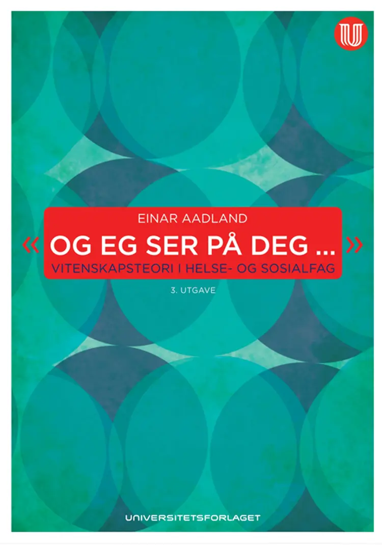 Og eg ser på deg : vitenskapsteori i helse- og sosialfag - Einar Aadland af Einar Aadland