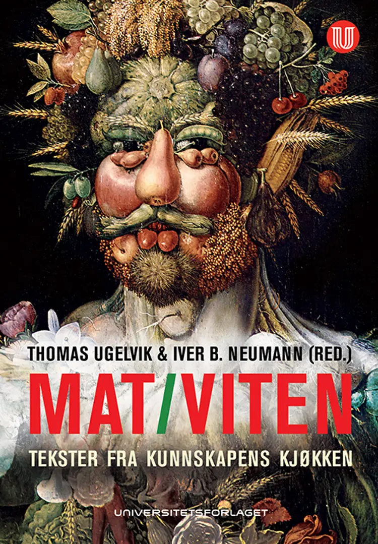 Mat - viten : tekster fra kunnskapens kjøkken af Ivar B. Neumann