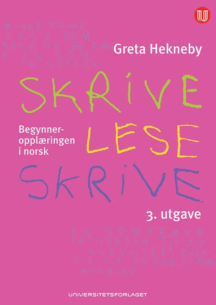 Skrive - lese - skrive : begynneropplæringen i norsk : lese- og skriveopplæring med skriftforming - Greta Hekneby af Greta Hekneby