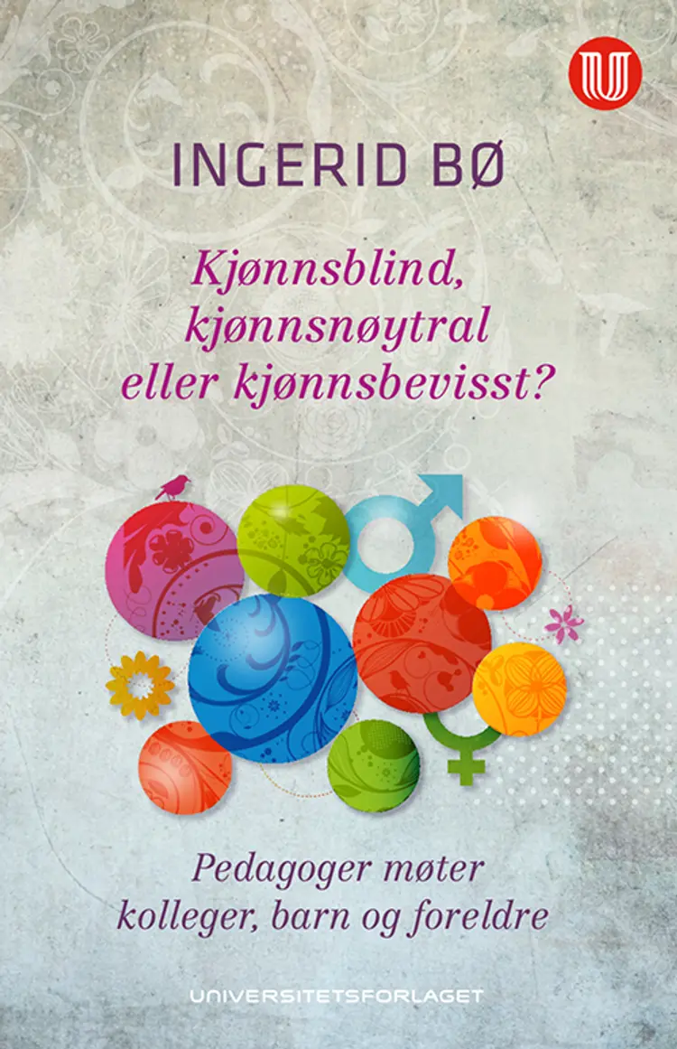 Kjønnsblind, kjønnsneutral ellr kjønnsbevisst? : pedagoger møter kolleger, barn og foreldre af Ingrid Bø