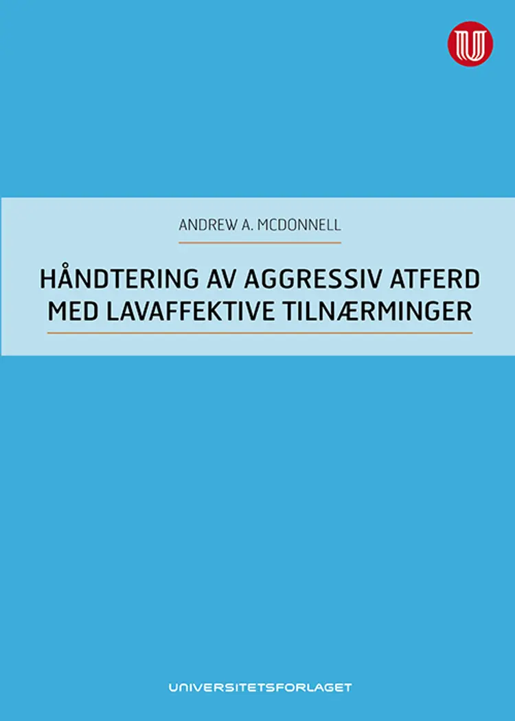 Håndtering av aggressiv atferd med lavaffektive tilnærminger - Andrew A. McDonnell af Andrew A. McDonnell