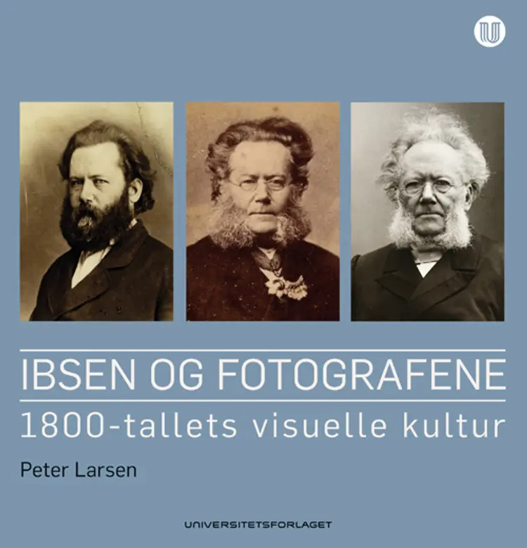 Ibsen og fotografene : 1800-tallets visuelle kultur af Peter Larsen