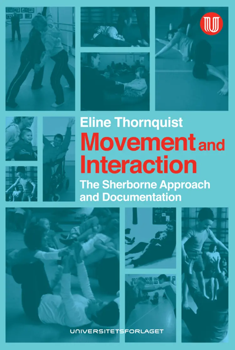 Movement and interaction : the Sherborne approach and documentation af Eline Thornquist