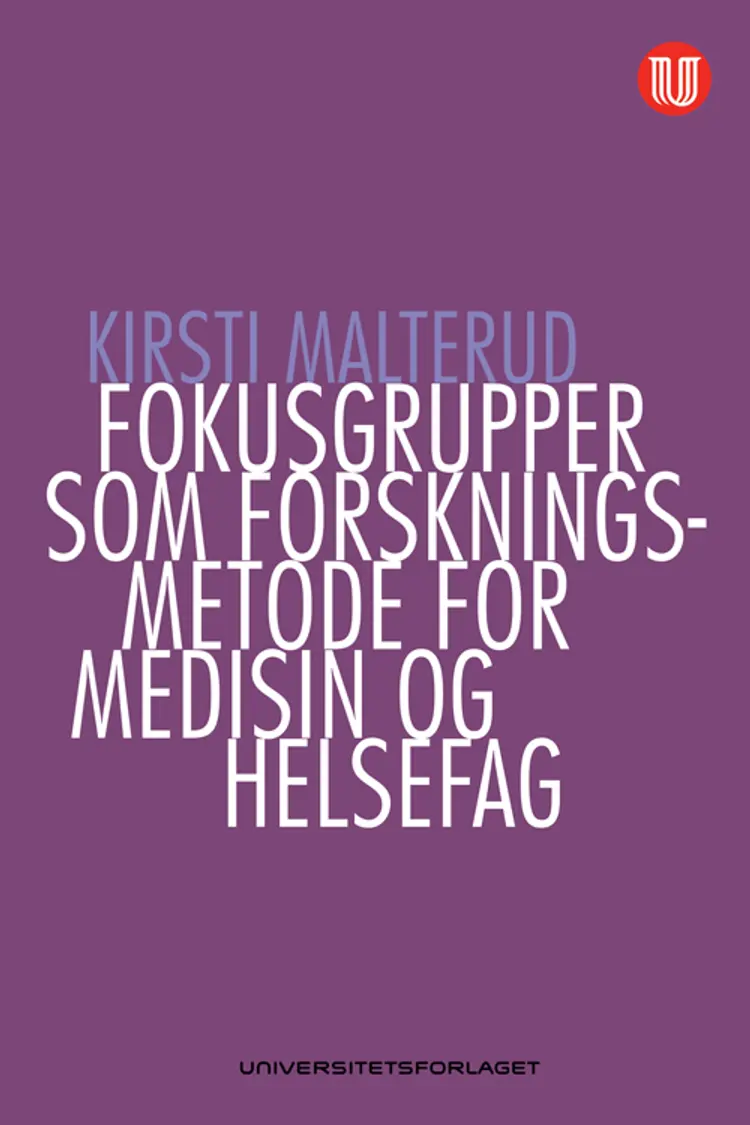 Fokusgrupper som forskningsmetode for medisin og helsefag af Kirsti Malterud