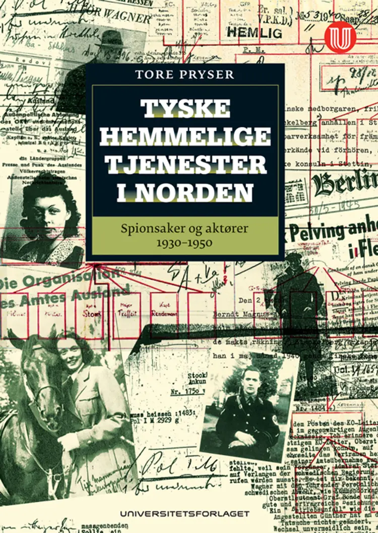 Tyske hemmelige tjenester i Norden : spionsaker og aktører 1930-1950 - Tore Pryser af Tore Pryser