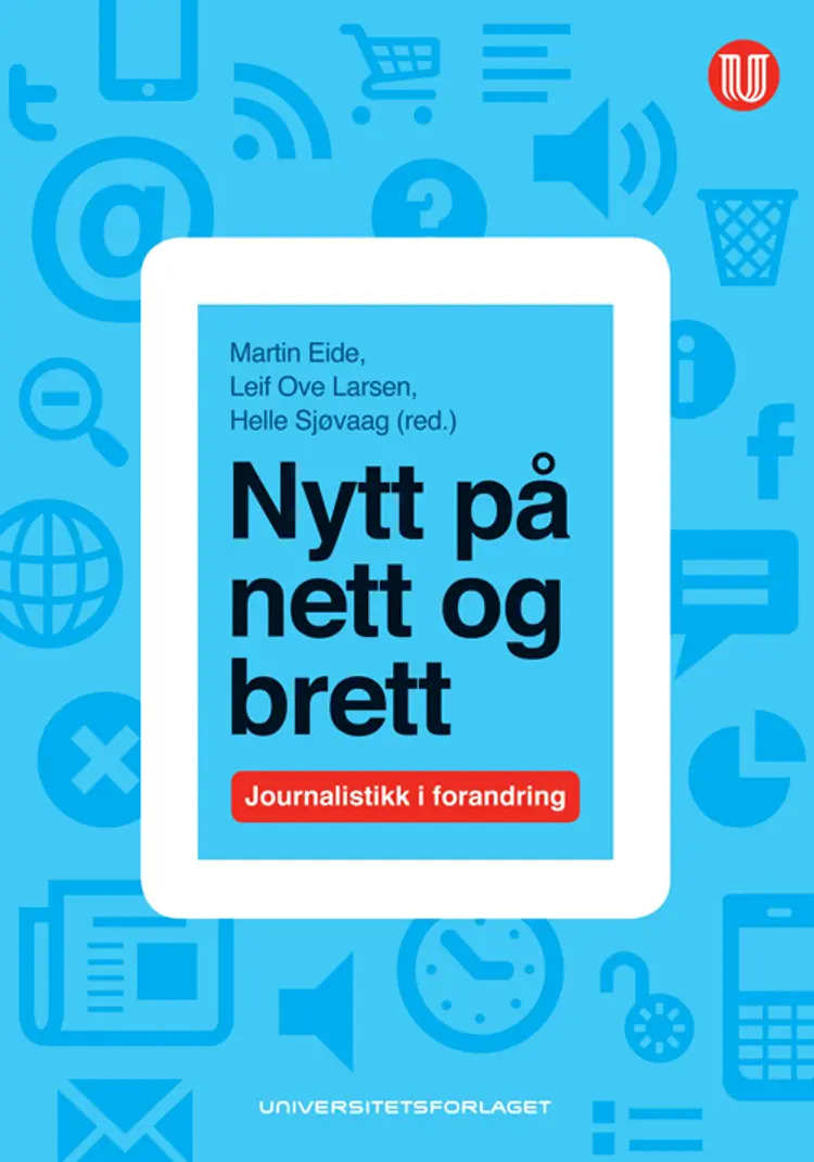 Nytt på nett og brett : journalistikk i forandring af Martin Eide