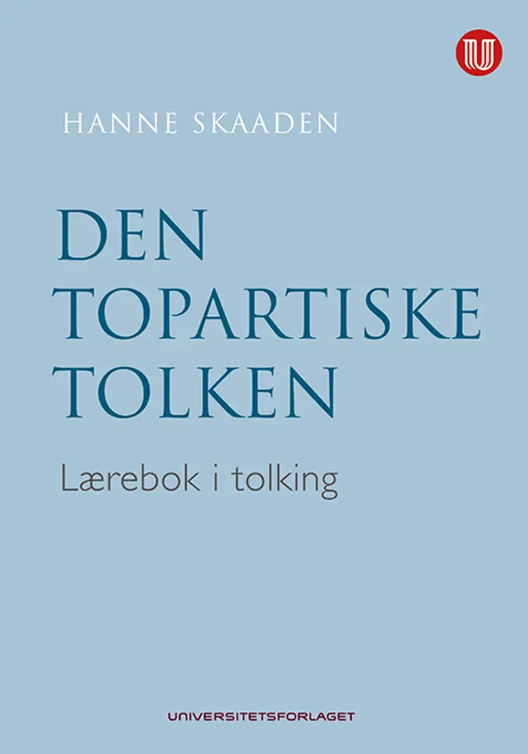 Den topartiske tolken : lærebok i tolkning af Hanne Skaaden