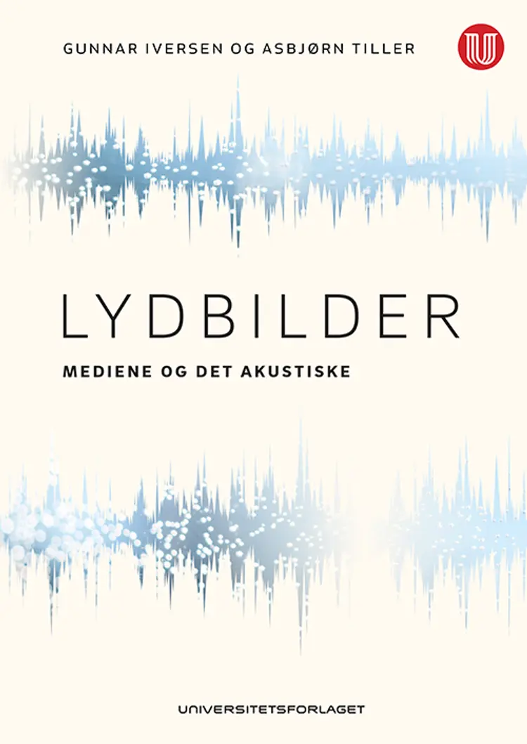Lydbilder : mediene og det akustiske af Gunnar Iversen