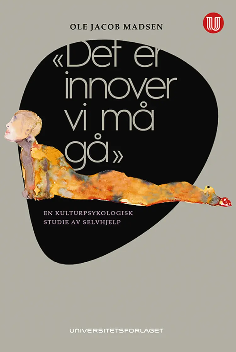 Det er innover vi må gå : en kulturpsykologisk studie av selvhjelp - Ole Jacob Madsen af Ole Jacob Madsen