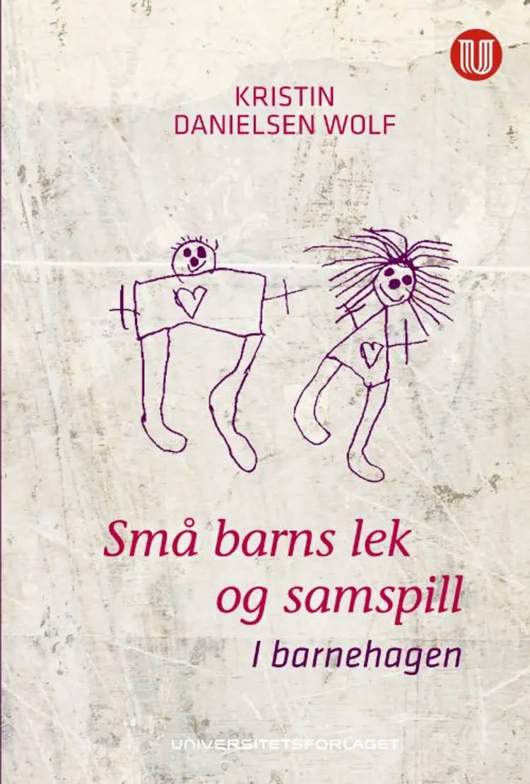 Små barns lek og samspill : i barnehagen af Kristin Danielsen Wolf