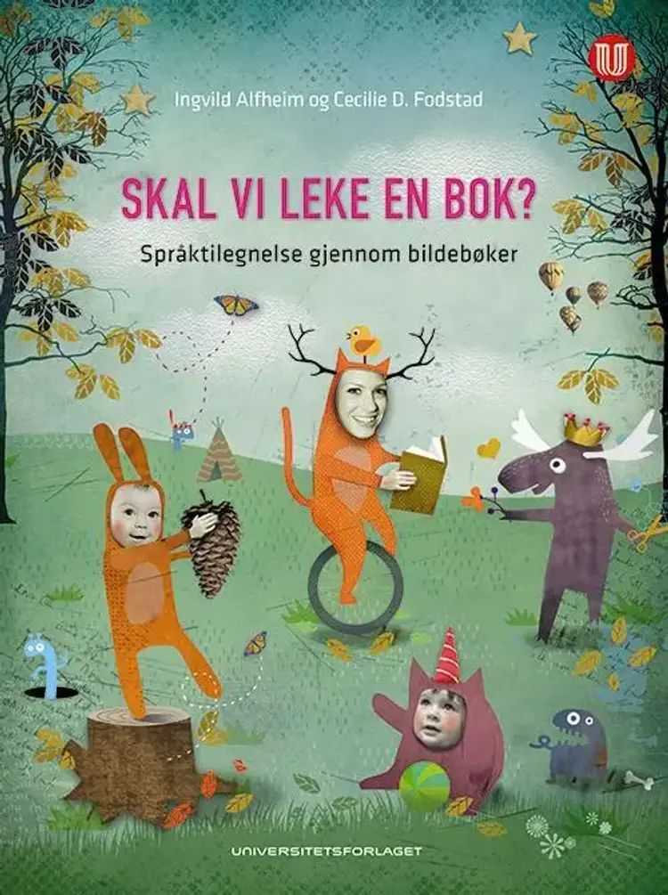 Skal vi leke en bok? : språktilegnelse gjennom bildebøker - Ingvild K. Alfheim, Cecilie D. Fodstad af Ingvild K. Alfheim