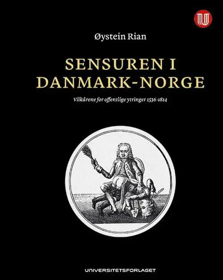 Sensuren i Danmark-Norge ; vilkårene for offentlige ytringer 1536-1814 af Øystein Rian