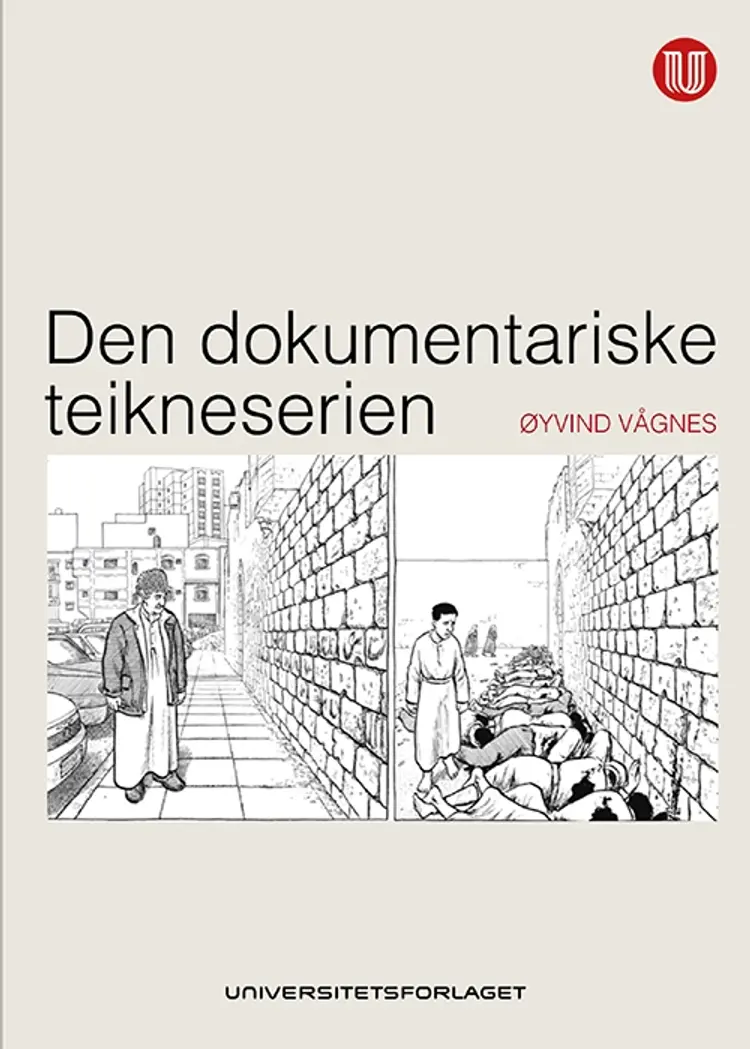 Den dokumentariske teikneserien : teikneserien, animasjonsfilmen og det verkelege - Øyvind Vågnes af Øyvind Vågnes