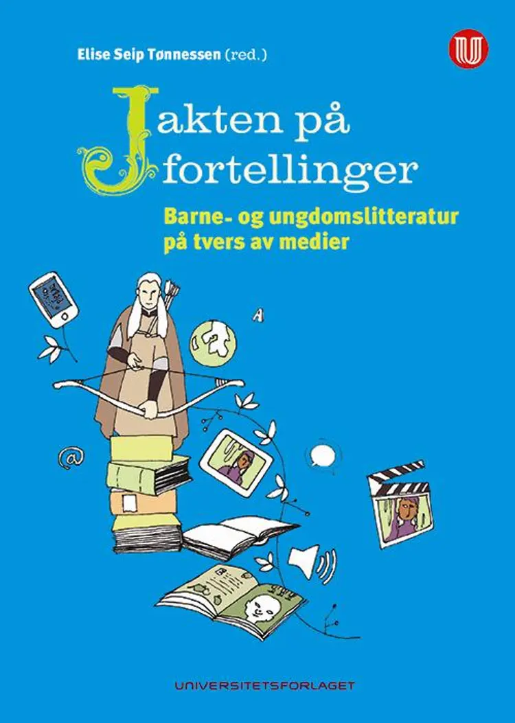 Jakten på fortellinger : barne- og ungdomslitteratur på tvers av medier - Elise Seip Tønnessen (red.) af Elise Seip Tønnessen (red.)
