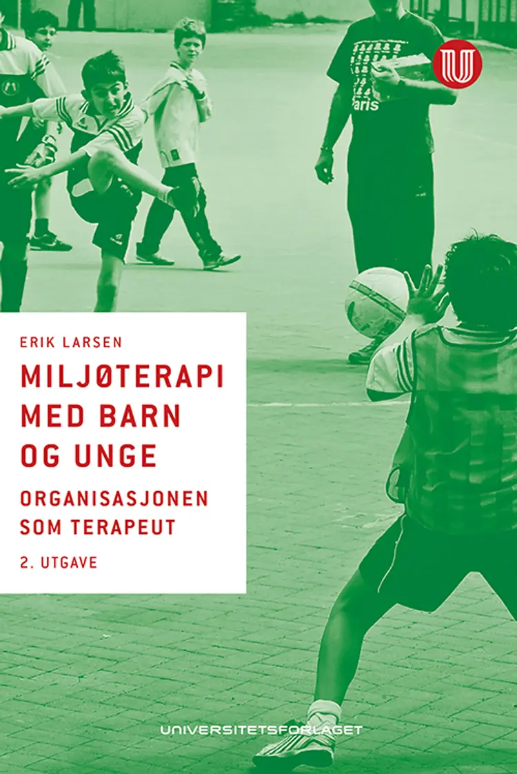 Miljøterapi med barn og unge : organisasjonen som terapeut af Erik Larsen