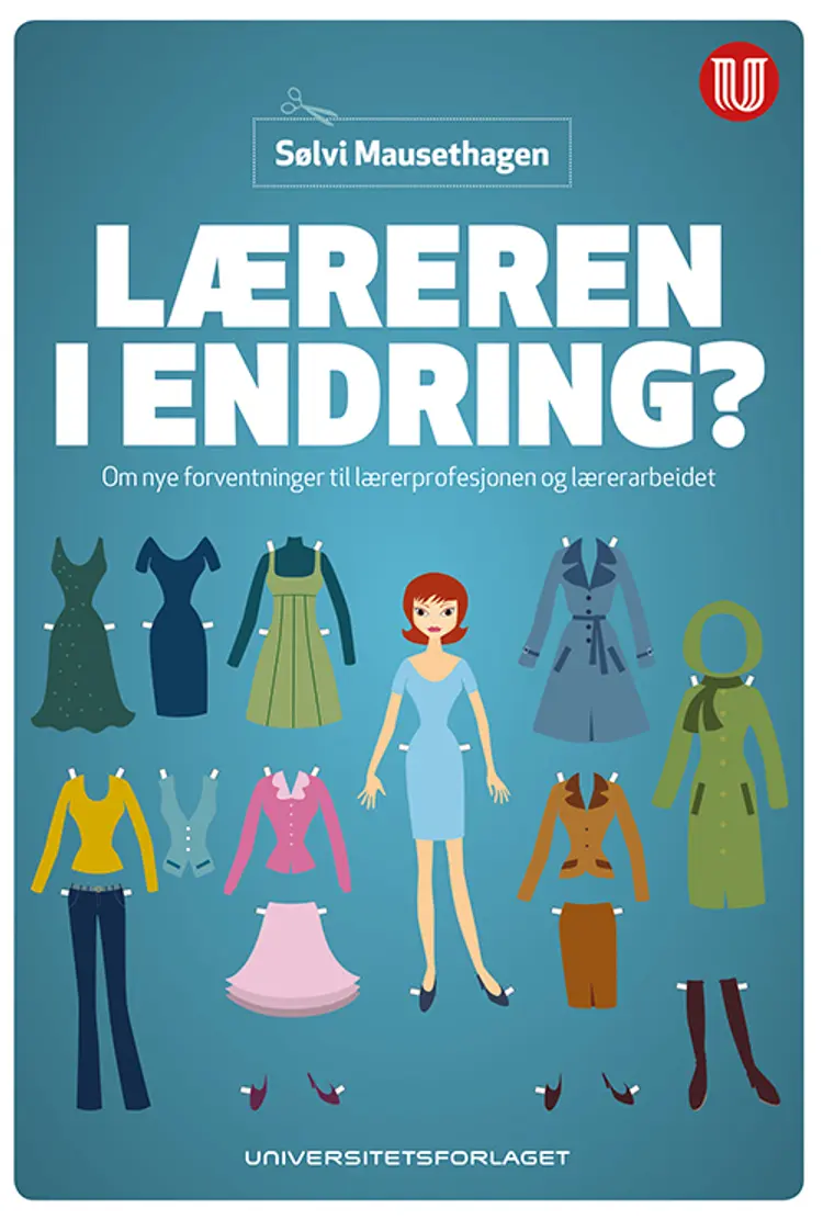 Læreren i endring?: om nye forventninger til lærerprofesjonen og lærerarbeidet - Sølvi Mausethagen af Sølvi Mausethagen