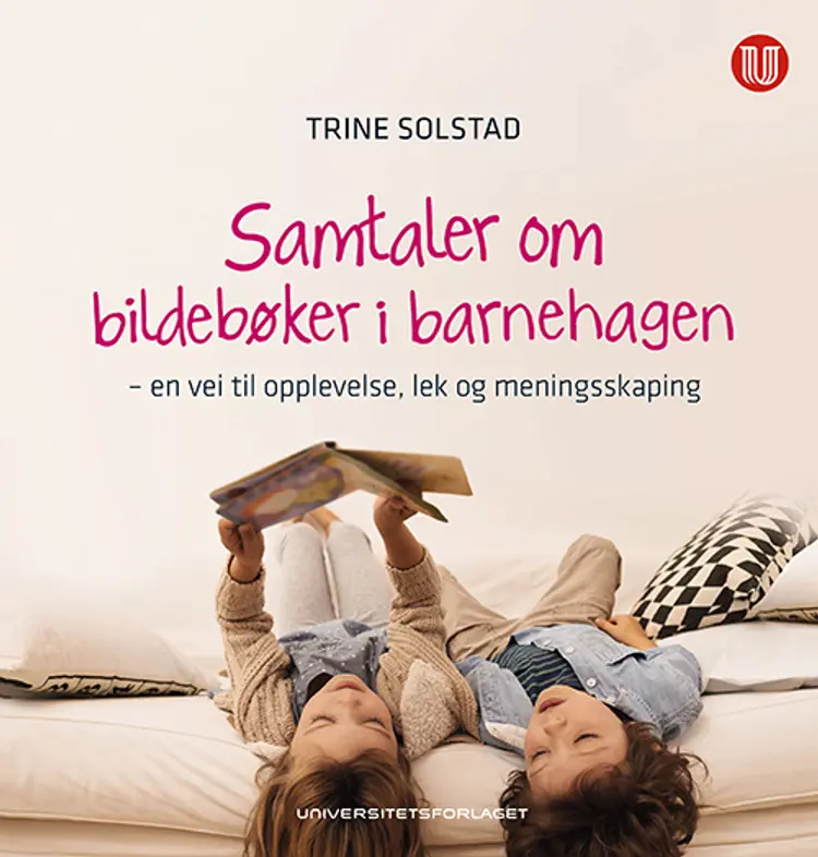Samtaler om bildebøker i barnehagen : en vei til opplevelse, lek og meningsskaping - Trine Solstad af Trine Solstad