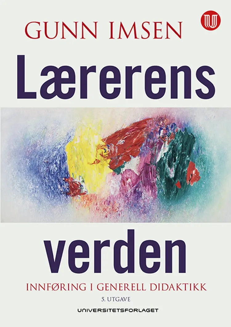 Lærerens verden : innføring i generell didaktikk af Gunn Imsen